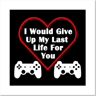 I would give up my last life for you gamer couple love heart valentines Posters and Art